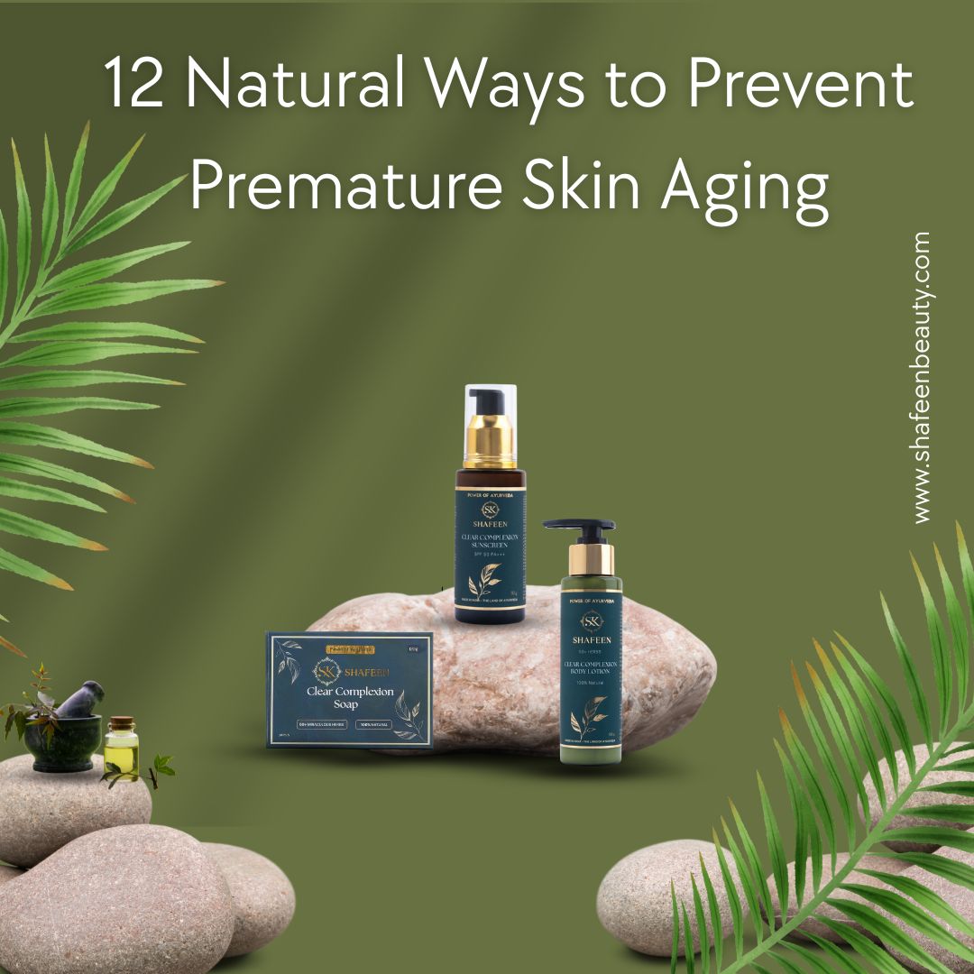 12 Natural Ways to Prevent Premature Skin Aging - skshafeen