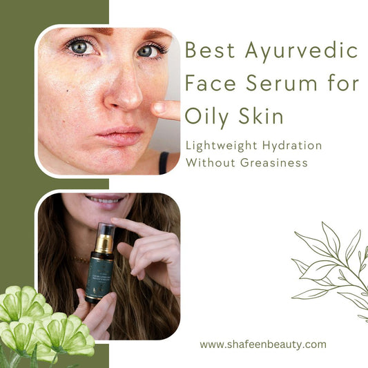 How to Choose the Best Ayurvedic Face Serum for Your Skin Type?