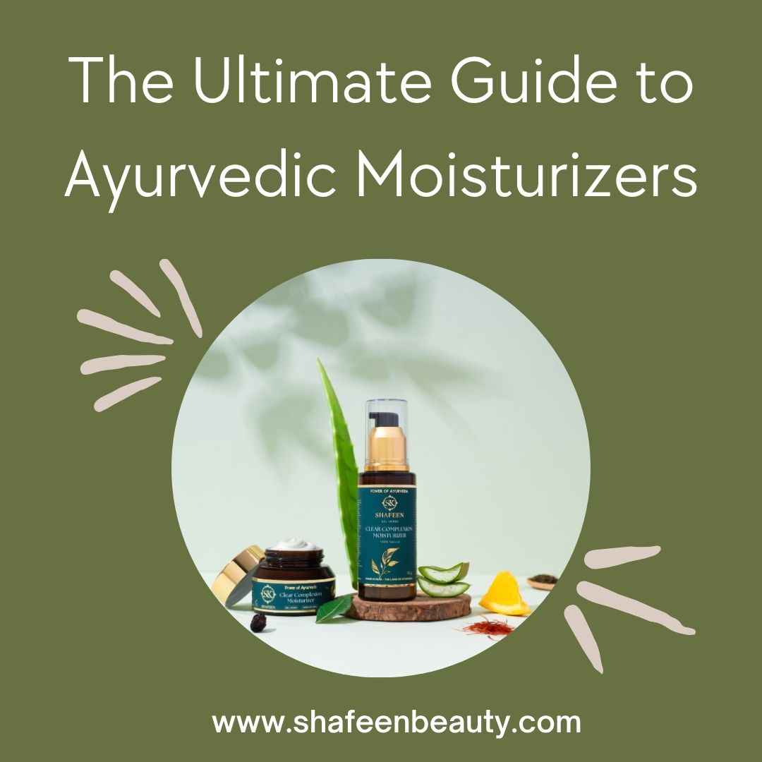 The Ultimate Guide to Ayurvedic Moisturizers: How to Choose the Best Natural Care for Every Skin Type