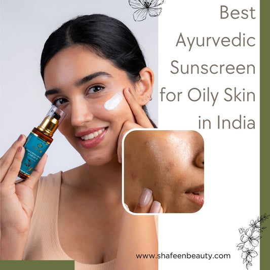 Best Ayurvedic Sunscreen for Oily Skin in India