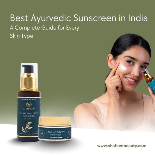 Best Ayurvedic Sunscreen in India: A Complete Guide for Every Skin Type