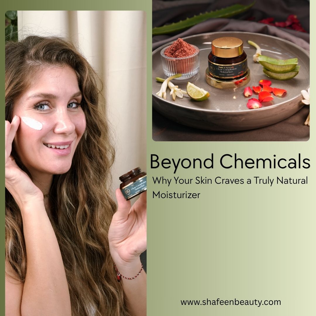 Beyond Chemicals: Why Your Skin Craves a Truly Natural Moisturizer