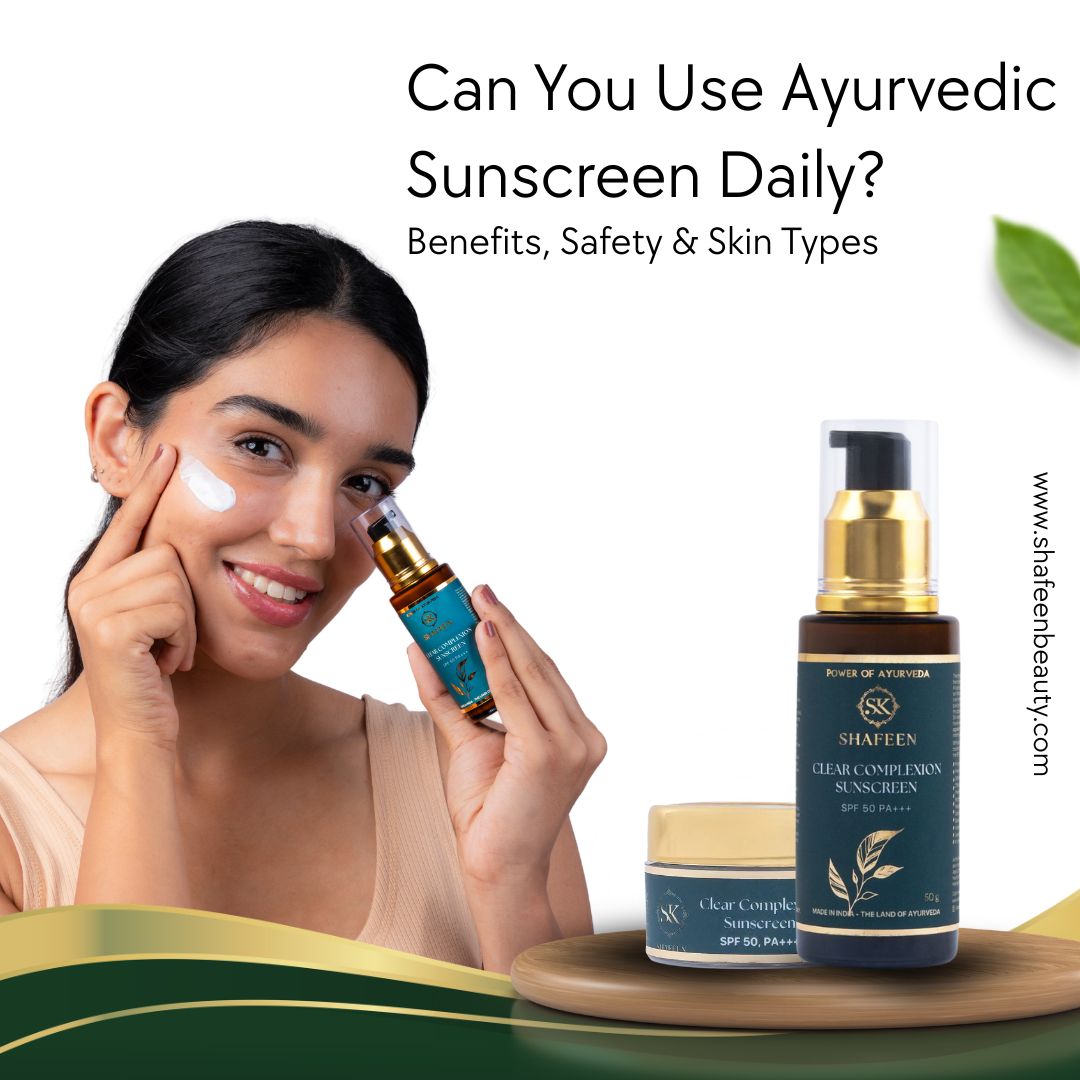Can You Use Ayurvedic Sunscreen Daily? Benefits, Safety & Skin Types
