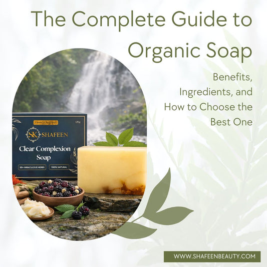 The Complete Guide to Organic Soap: Benefits, Ingredients, and How to Choose the Best One