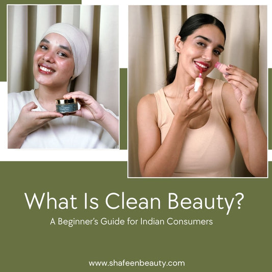 What Is Clean Beauty? A Beginner’s Guide for Indian Consumers