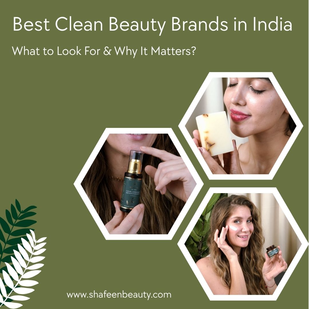 Best Clean Beauty Brands in India: What to Look For & Why It Matters?