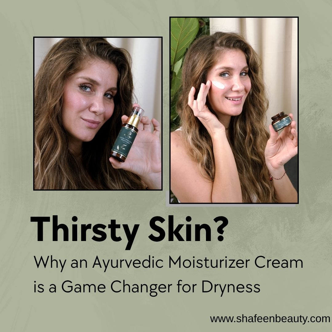 Thirsty Skin? Why an Ayurvedic Moisturizer Cream is a Game Changer for Dryness