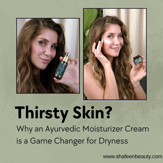 Thirsty Skin? Why an Ayurvedic Moisturizer Cream is a Game Changer for Dryness