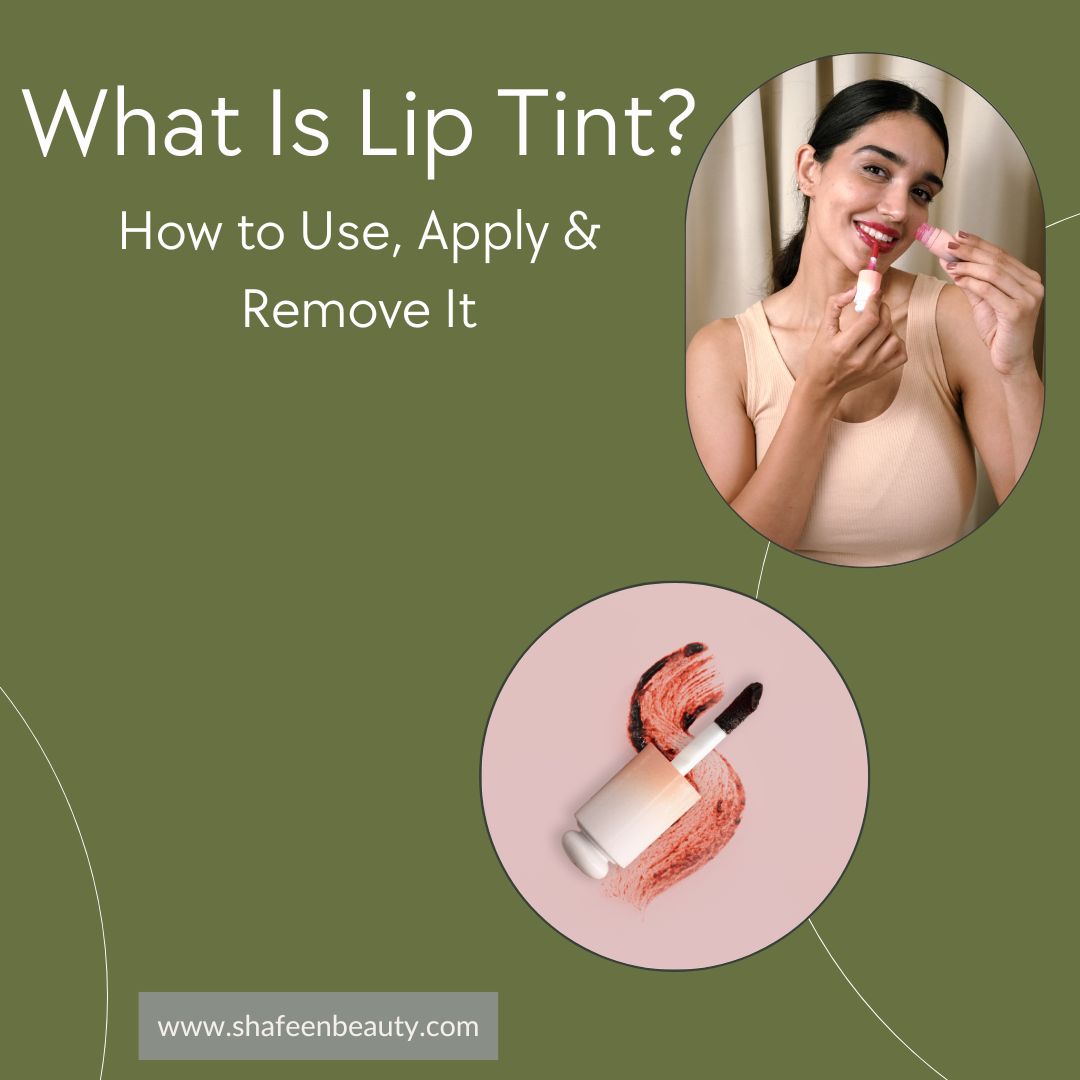What Is Lip Tint? How to Use, Apply & Remove It - A Complete Beginner’s Guide