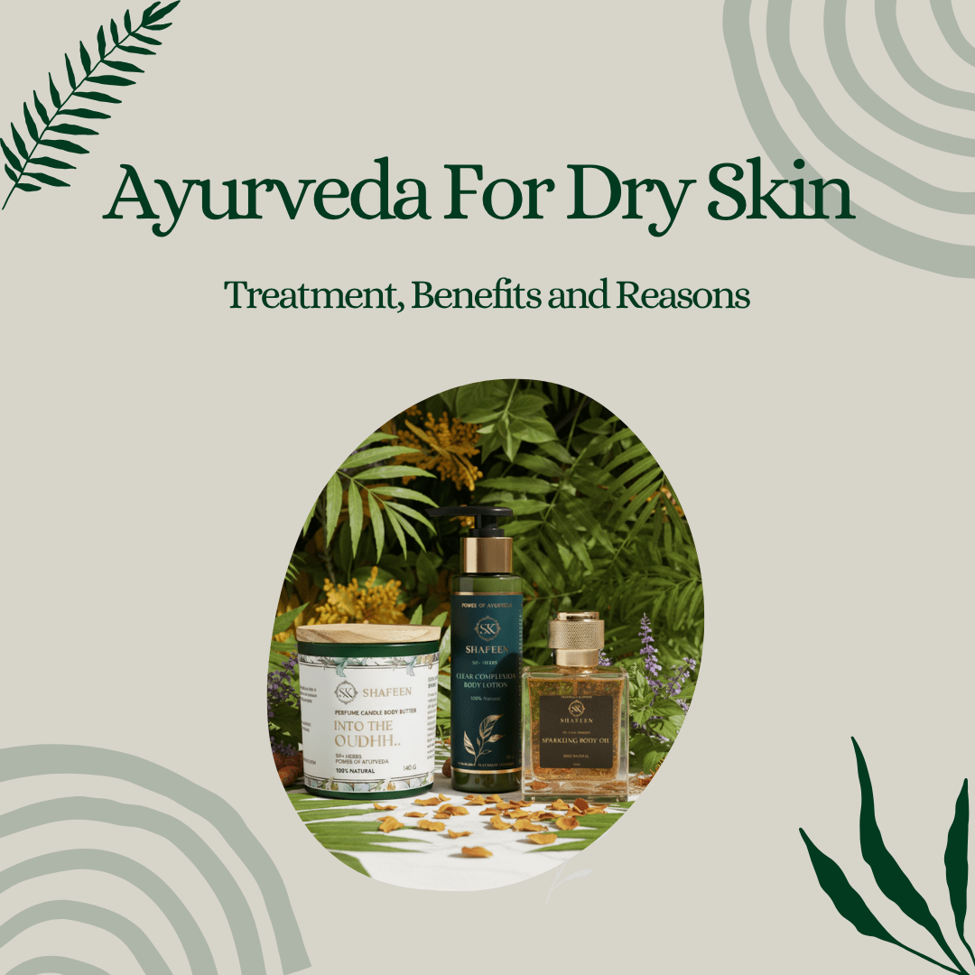 Ayurveda for Dry Skin: Treatment, Benefits, and Reasons - skshafeen