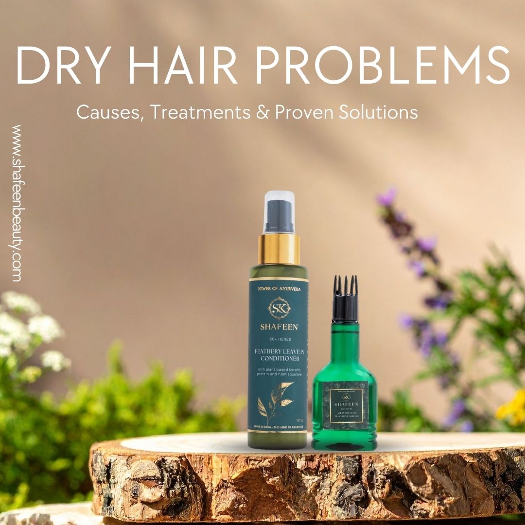 Dry Hair Problem: Causes, Treatments & Proven Solutions - skshafeen