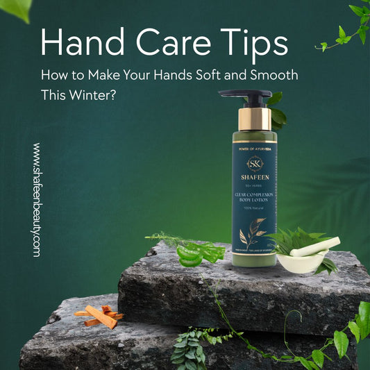 Hand Care Tips: How to Make Your Hands Soft and Smooth This Winter? - skshafeen