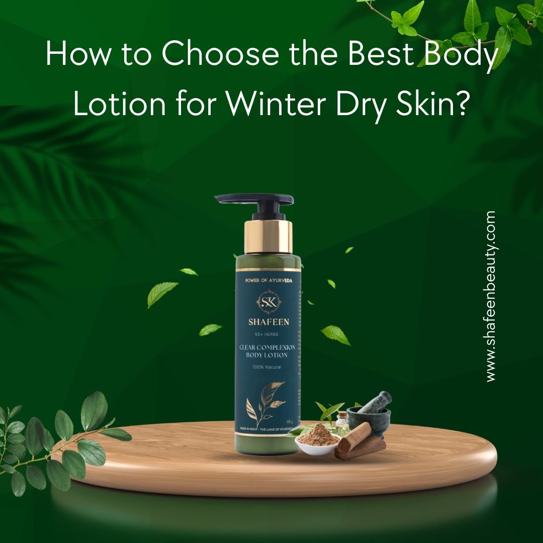 How to Choose the Best Body Lotion for Winter Dry Skin? - skshafeen