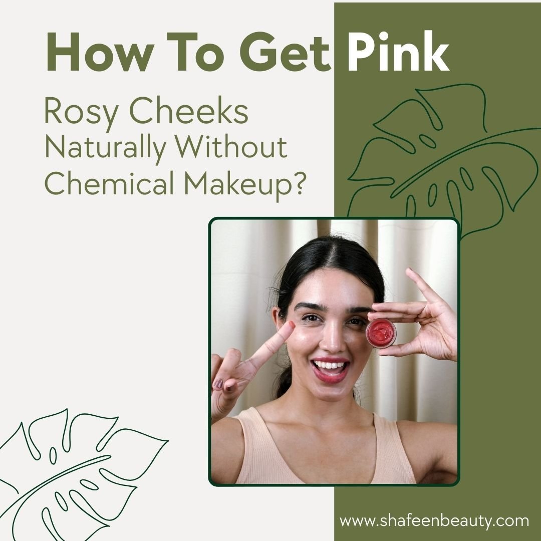 How To Get Pink Rosy Cheeks Naturally without Chemical Makeup? - skshafeen