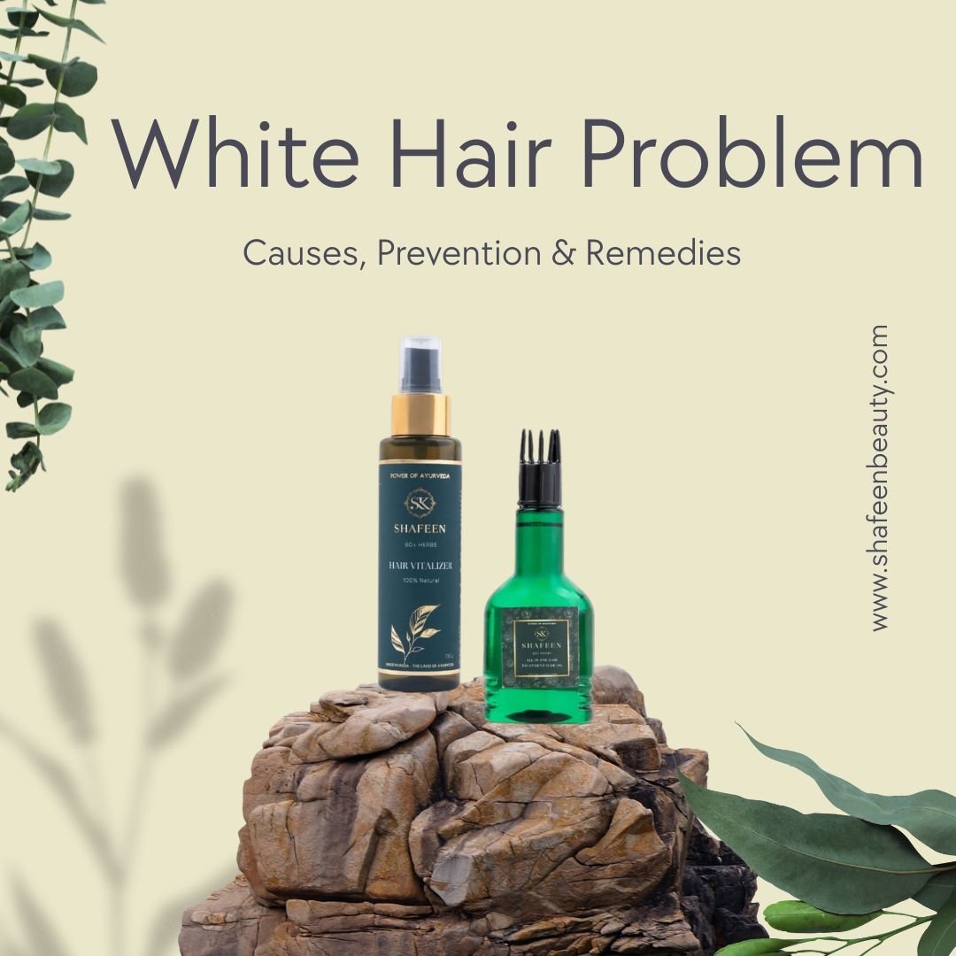 White Hair Problem: Causes, Prevention & Remedies - skshafeen