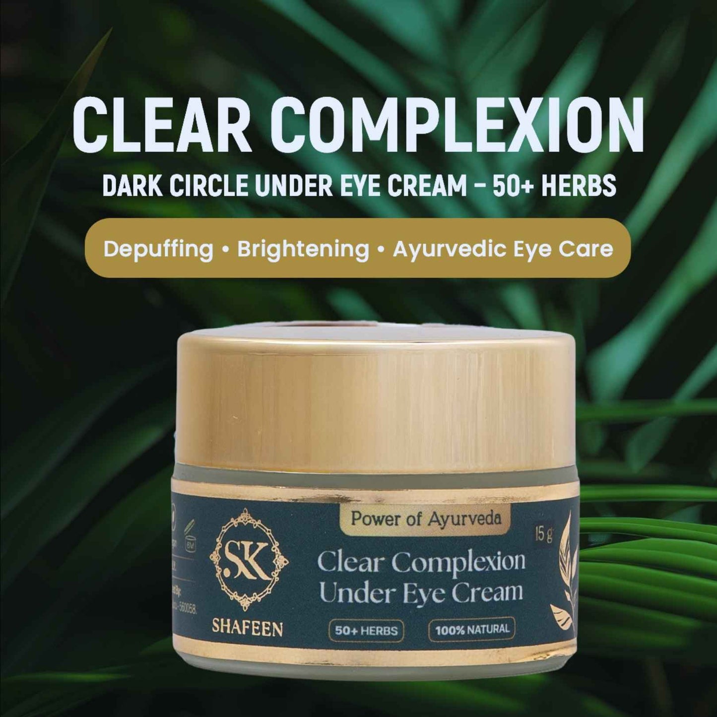 Clear Complexion Under Eye Cream powered by  50+ Ayurvedic Herbs